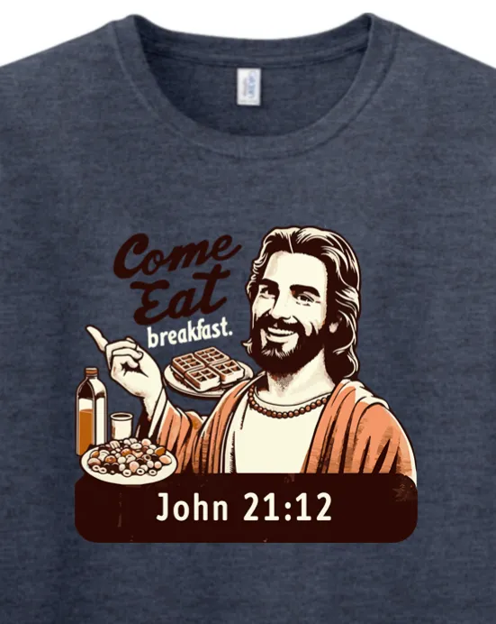 Come Eat Breakfast - John 21:12 Adult T-shirt