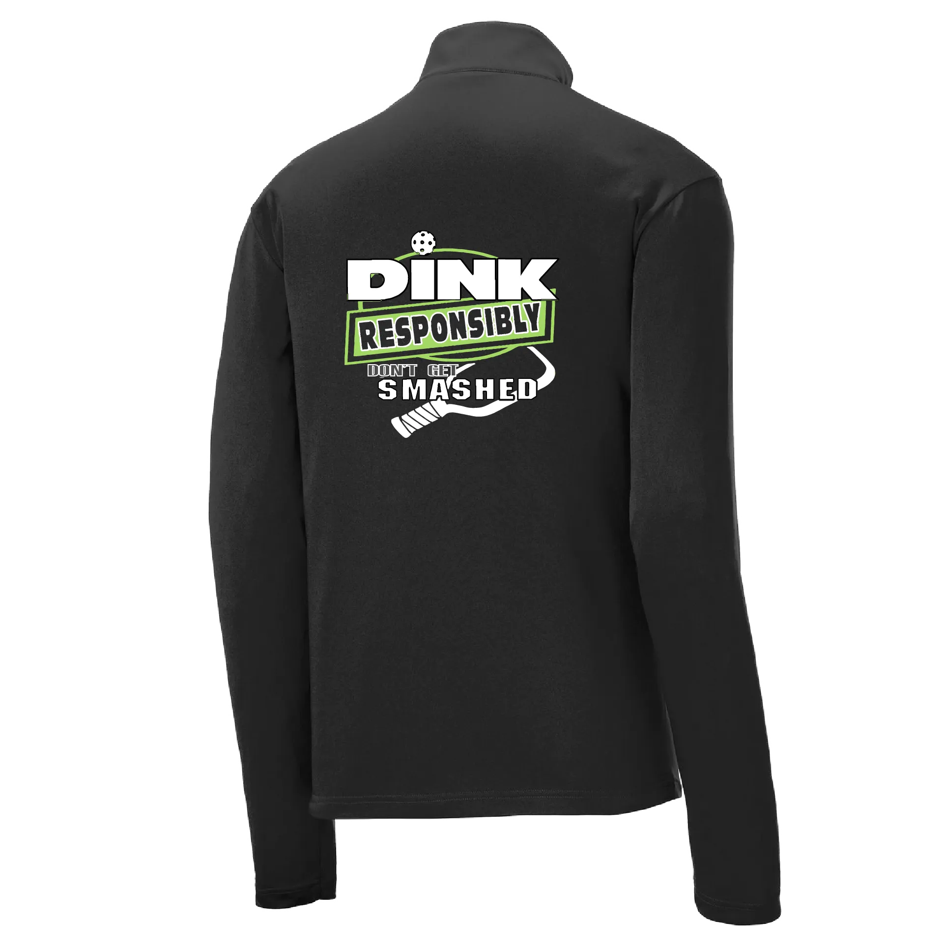 Dink Responsibly, Don't Get Smashed | Men's 1/4 Zip Long Sleeve Pullover Athletic Shirt | 100% Polyester